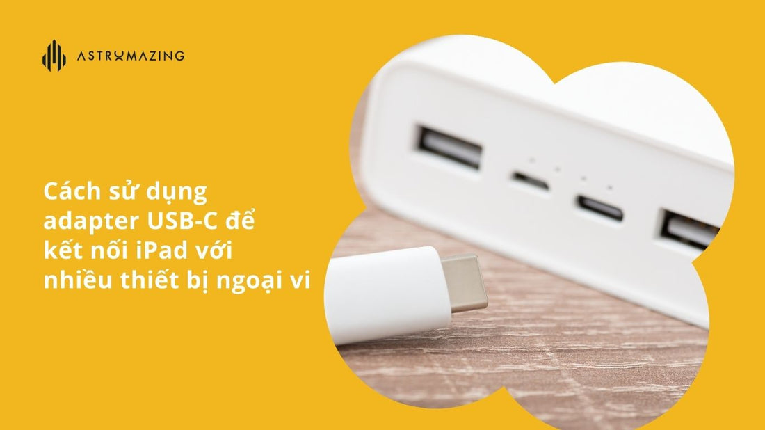 Cách sử dụng adapter USB-C kết nối iPad với nhiều thiết bị