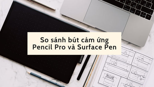 So sánh bút cảm ứng iPad Pencil Pro và Surface Pen