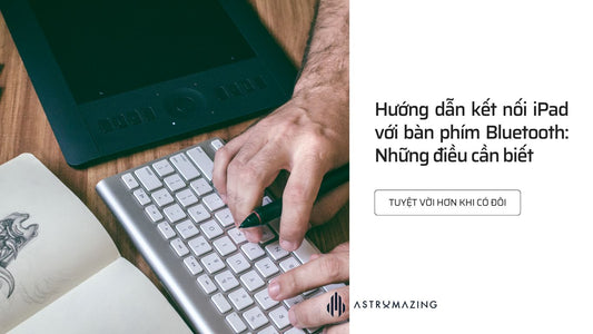 Hướng dẫn kết nối iPad với bàn phím Bluetooth