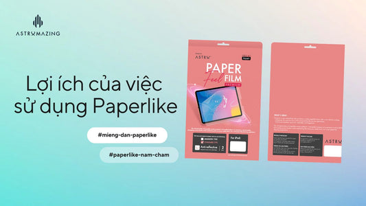 Những lợi ích khi dán màn hình iPad Paperlike